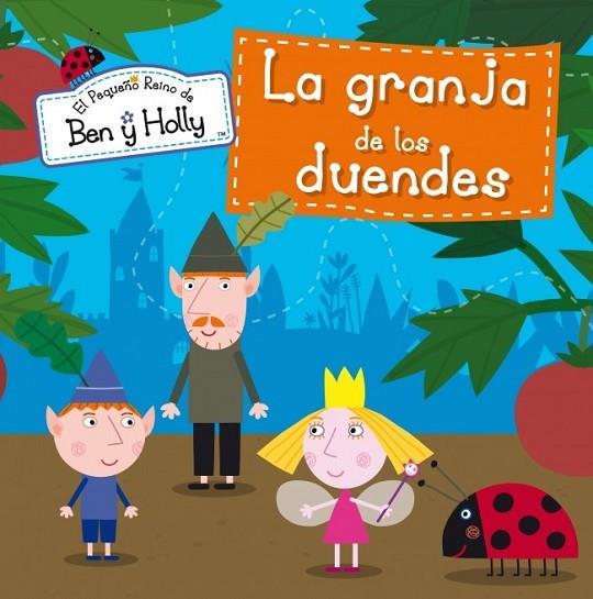 La granja de los duendes - El Pequeño Reino de Ben y Holly 7 | 9788448838423 | VV.AA. | Librería Castillón - Comprar libros online Aragón, Barbastro