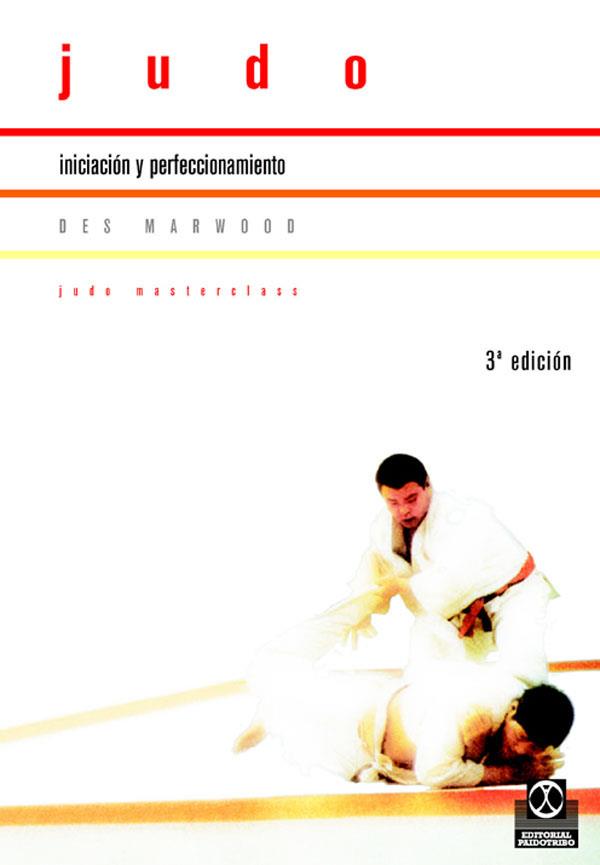 Judo. Iniciación y perfeccionamiento | 9788480191807 | Marwood, Des | Librería Castillón - Comprar libros online Aragón, Barbastro