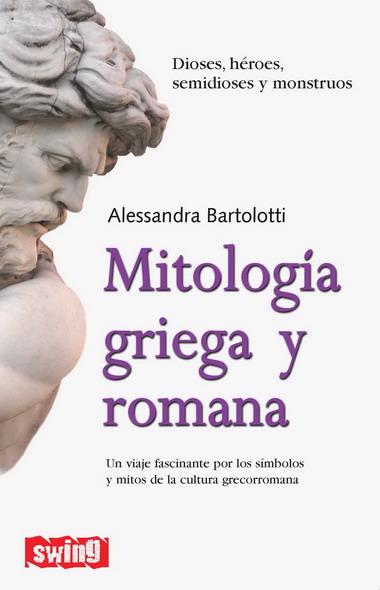 MITOLOGIA GRIEGA Y ROMANA | 9788496746534 | BARTOLOTTI, ALESSANDRA | Librería Castillón - Comprar libros online Aragón, Barbastro