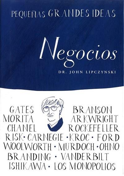 NEGOCIOS - PEQUEÑAS GRANDES IDEAS | 9788497544016 | LIPCZYNSKI, JOHN | Librería Castillón - Comprar libros online Aragón, Barbastro