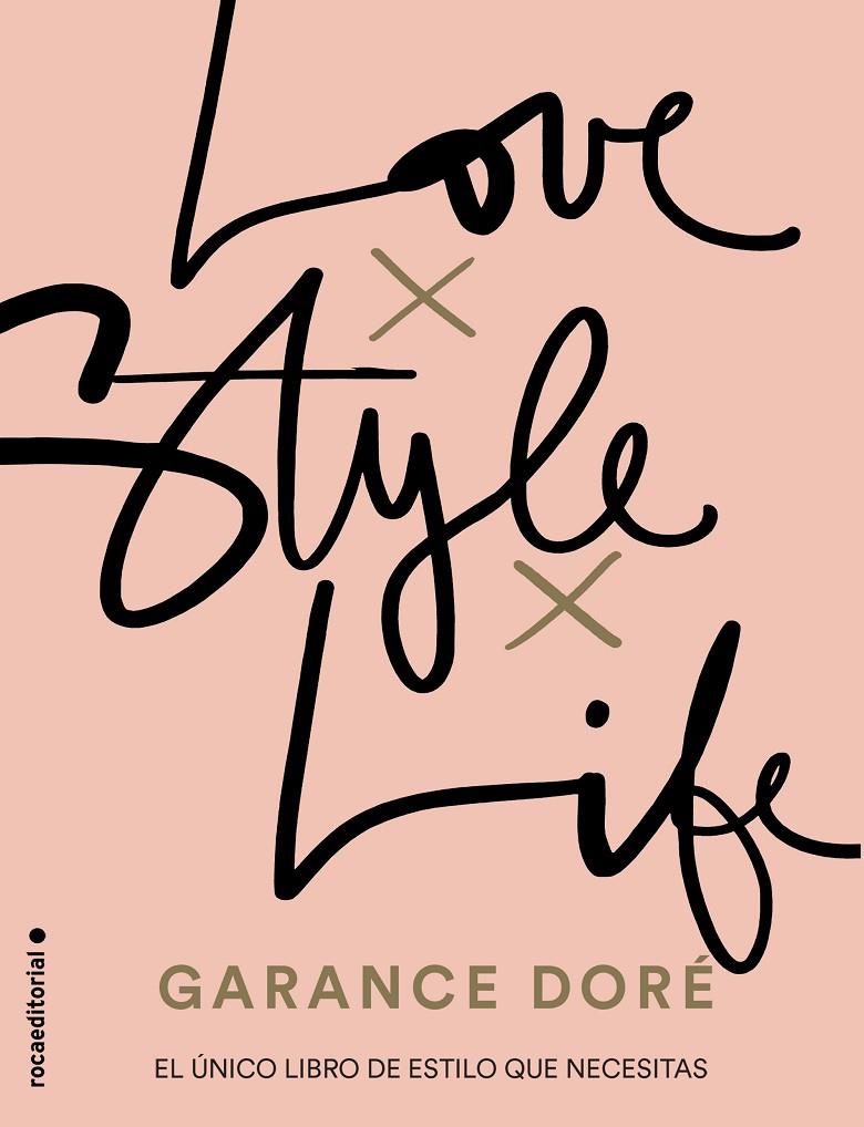 Love. Style. Life | 9788416498321 | Garance Doré | Librería Castillón - Comprar libros online Aragón, Barbastro