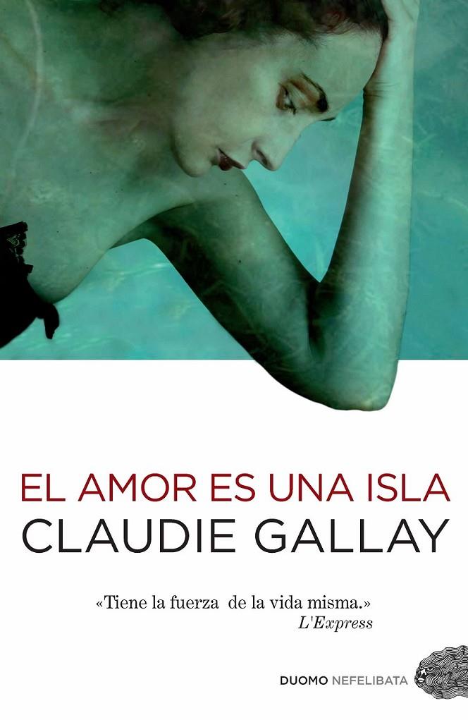 AMOR ES UNA ISLA, EL | 9788415355083 | GALLAY, CLAUDIE | Librería Castillón - Comprar libros online Aragón, Barbastro