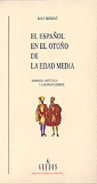 ESPAÑOL EN EL OTOÑO DE LA EDAD MEDIA, EL | 9788424922689 | EBERENZ, ROLF | Librería Castillón - Comprar libros online Aragón, Barbastro