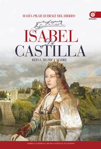 ISABEL DE CASTILLA. Reina, mujer y madre | 9788441432444 | QUERALT DEL HIERRO, MARIA PILAR | Librería Castillón - Comprar libros online Aragón, Barbastro