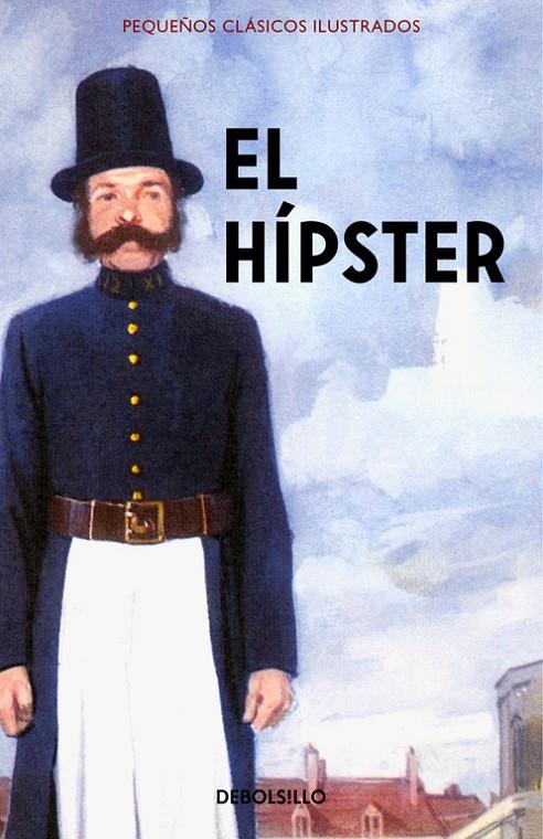 El Hípster (Pequeños Clásicos Ilustrados) | 9788466337588 | Hazeley, Jason/Morris, Joel | Librería Castillón - Comprar libros online Aragón, Barbastro