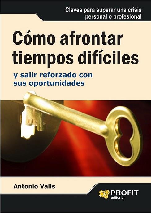 CÓMO AFRONTAR TIEMPOS DIFÍCILES Y SALIR REFORZADO CON SUS OPORTUNIDADES | 9788496998230 | VALLS ROIG, ANTONIO | Librería Castillón - Comprar libros online Aragón, Barbastro