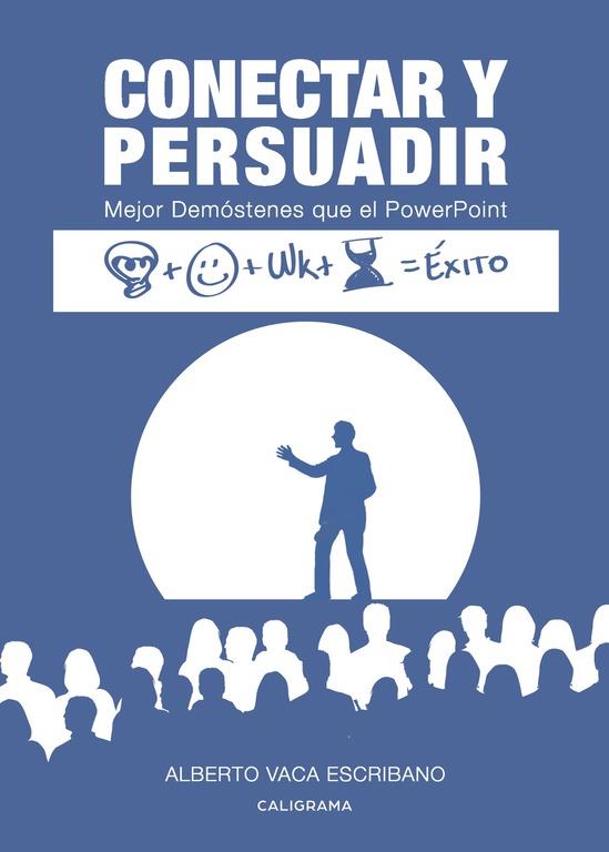 Conectar y Persuadir | 9788417234287 | Vaca Escribano, Alberto | Librería Castillón - Comprar libros online Aragón, Barbastro