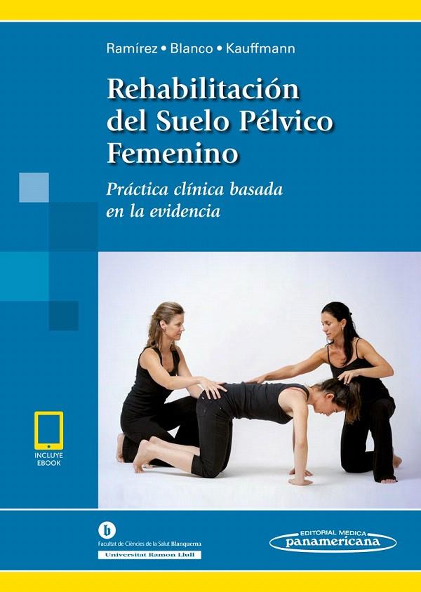 Rehabilitación del suelo pélvico femenino | 9788491104759 | Ramírez; Blanco y Kauffmann | Librería Castillón - Comprar libros online Aragón, Barbastro