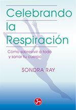 CELEBRANDO LA RESPIRACION | 9788488066015 | RAY, SONDRA | Librería Castillón - Comprar libros online Aragón, Barbastro