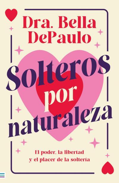 Solteros por naturaleza | 9788492917273 | DePaulo, Bella | Librería Castillón - Comprar libros online Aragón, Barbastro