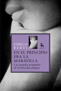 EN EL PRINCIPIO ERA LA MARAVILLA : GRANDES PREGUNTAS FILOSOF | 9788424935818 | BERTI, ENRICO | Librería Castillón - Comprar libros online Aragón, Barbastro