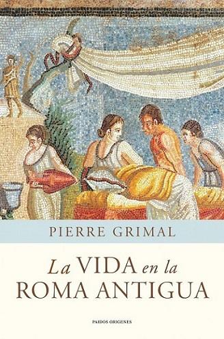 VIDA EN LA ROMA ANTIGUA, LA | 9788449325175 | GRIMAL, PIERRE | Librería Castillón - Comprar libros online Aragón, Barbastro