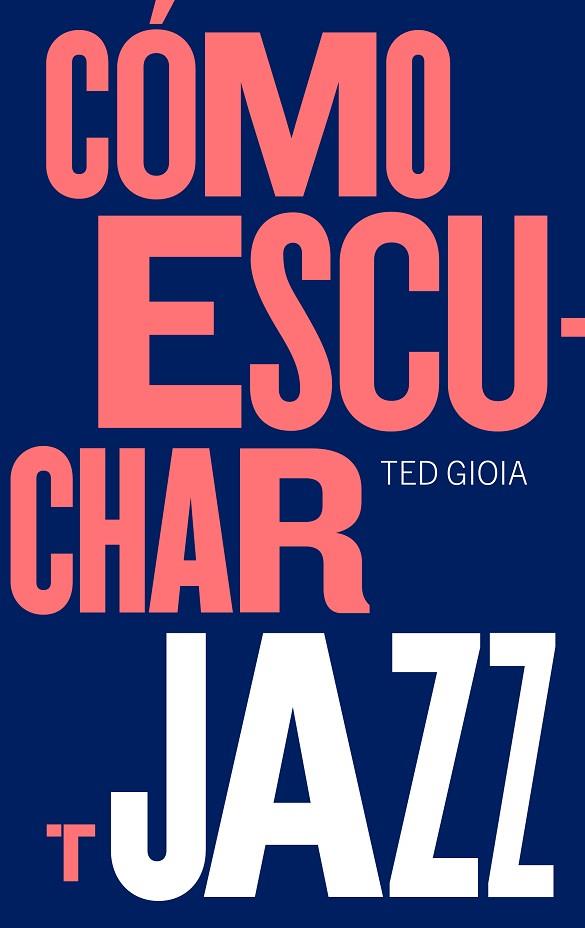 Cómo escuchar jazz | 9788417866617 | Gioia, Ted | Librería Castillón - Comprar libros online Aragón, Barbastro