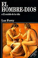 HOMBRE - DIOS, EL | 9788483105504 | FERRY, LUC | Librería Castillón - Comprar libros online Aragón, Barbastro