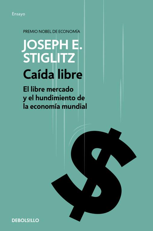 Caída libre | 9788490626047 | Joseph E. Stiglitz | Librería Castillón - Comprar libros online Aragón, Barbastro