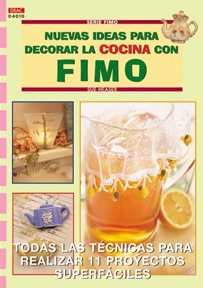 Serie Fimo nº 10. NUEVAS IDEAS PARA DECORAR LA COCINA CON FIMO | 9788496365223 | Heaser, Sue | Librería Castillón - Comprar libros online Aragón, Barbastro