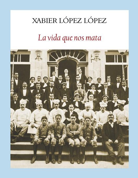 La vida que nos mata | 9788494238086 | López López, Xabier | Librería Castillón - Comprar libros online Aragón, Barbastro