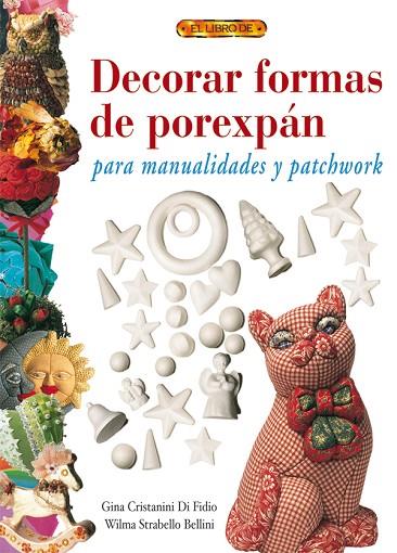 DECORAR FORMAS DE POREXPÁN PARA MANUALIDADES Y PATCHWORK | 9788496365780 | Di Fidio, Gina C. | Librería Castillón - Comprar libros online Aragón, Barbastro