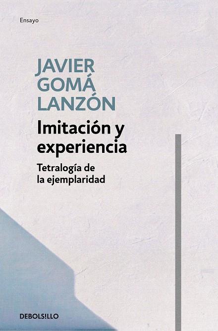 Imitación y experiencia (Tetralogía de la ejemplaridad) | 9788466346269 | Javier Gomá Lanzón | Librería Castillón - Comprar libros online Aragón, Barbastro