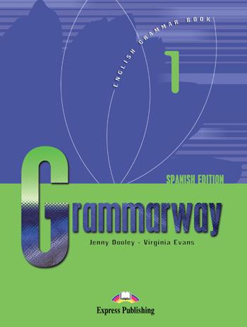 GRAMMARWAY 1 ALUMNO (ED.EN ESPAÑOL) | 9781844661480 | DOOLEY, JENNY; EVANS, VIRGINIA | Librería Castillón - Comprar libros online Aragón, Barbastro