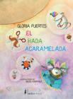 El hada acaramelada | 9788416830824 | Fuertes García, Gloria | Librería Castillón - Comprar libros online Aragón, Barbastro