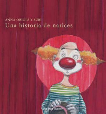 UNA HISTORIA DE NARICES | 9788492766215 | OBIOLS Y SUBI, ANNA | Librería Castillón - Comprar libros online Aragón, Barbastro