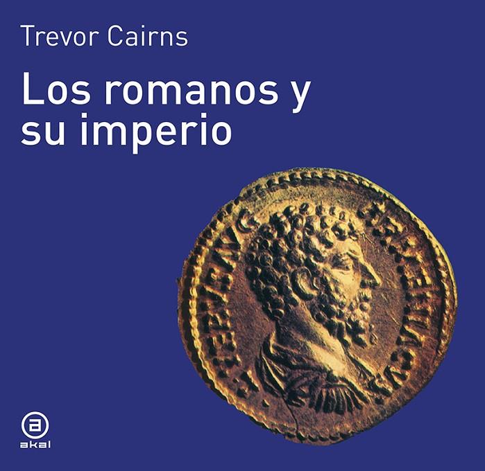 ROMANOS Y SU IMPERIO LOS | 9788476005040 | CAIRNS, TREVOR | Librería Castillón - Comprar libros online Aragón, Barbastro