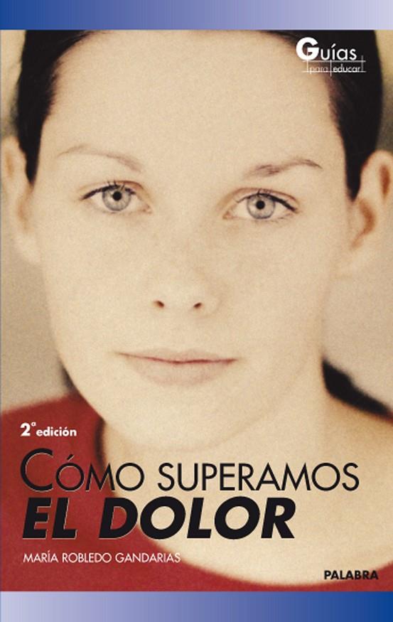 COMO SUPERAMOS EL DOLOR | 9788498400250 | ROBLEDO GANDARIAS, MARIA | Librería Castillón - Comprar libros online Aragón, Barbastro