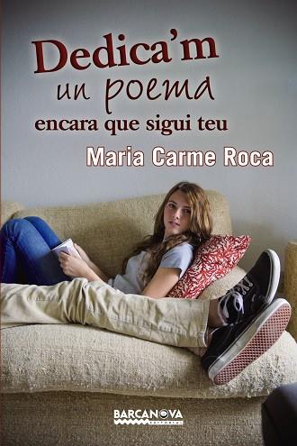 Dedica'm un poema encara que sigui teu | 9788448932862 | Roca, Maria Carme | Librería Castillón - Comprar libros online Aragón, Barbastro