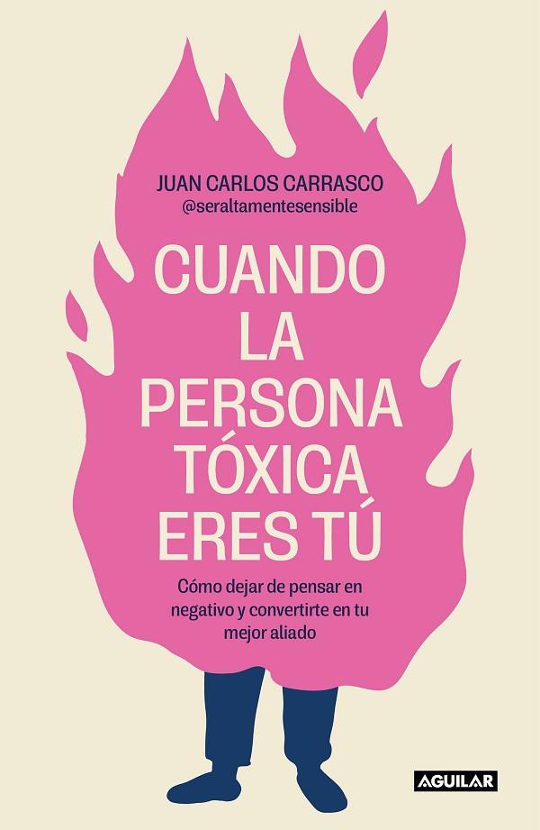 Cuando la persona tóxica eres tú | 9788403524538 | Juan Carlos Carrasco (@seraltamentesensible) | Librería Castillón - Comprar libros online Aragón, Barbastro