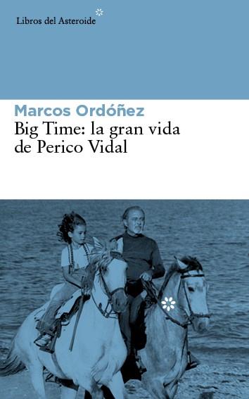 Big Time: La gran vida de Perico Vidal | 9788416213030 | Ordóñez Divi, Marcos | Librería Castillón - Comprar libros online Aragón, Barbastro