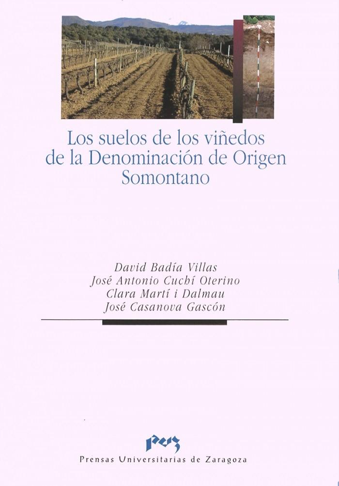 SUELOS DE LOS VIÑEDOS DE LA DENOMINACION DE ORIGEN SOMONTANO | 9788477338529 | BADIA VILLAS, DAVID Y OTROS | Librería Castillón - Comprar libros online Aragón, Barbastro