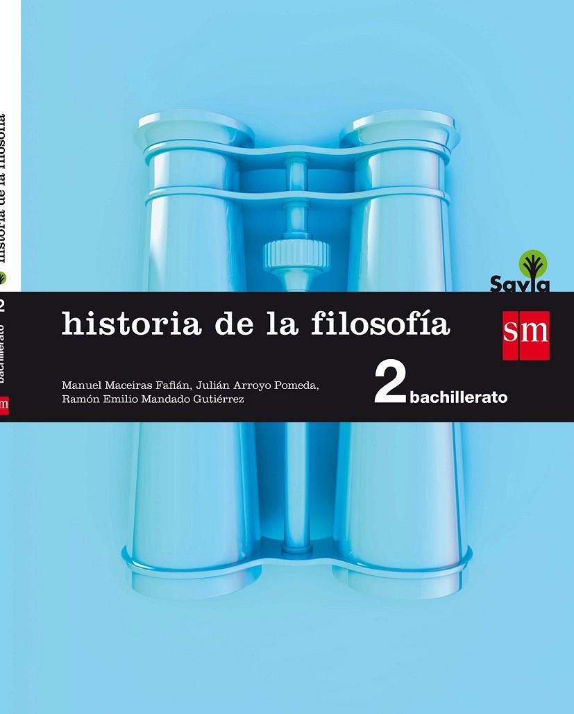 2º BACH. HISTORIA DE LA FILOSOFÍA SAVIA 16 | 9788467587173 | Maceiras Fafián, Manuel / Arroyo Pomeda, Julián / Mandado Gutiérrez, Ramón Emilio | Librería Castillón - Comprar libros online Aragón, Barbastro