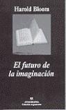 FUTURO DE LA IMAGINACION, EL | 9788433961778 | BLOOM, HAROLD | Librería Castillón - Comprar libros online Aragón, Barbastro