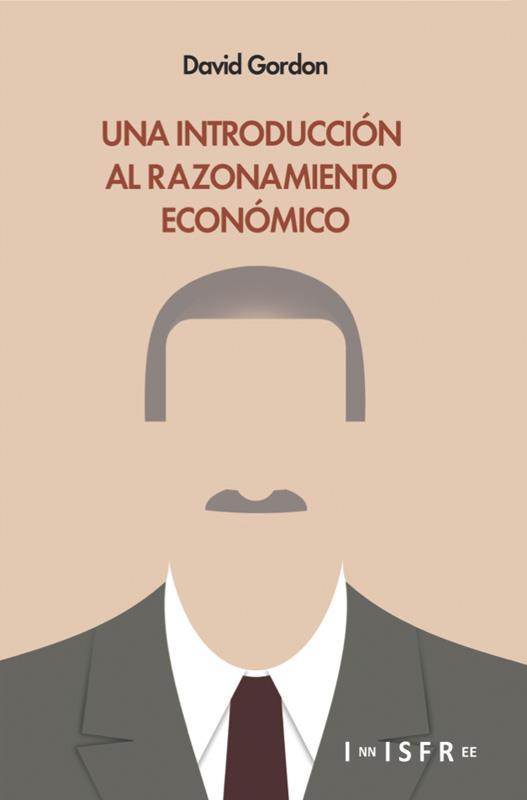 Una introducción al razonamiento económico | 9781909870024 | Gordon, David | Librería Castillón - Comprar libros online Aragón, Barbastro