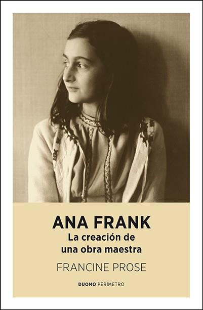 ANA FRANK : LA CREACION DE UNA OBRA MAESTRA | 9788492723355 | PROSE, FRANCINE | Librería Castillón - Comprar libros online Aragón, Barbastro