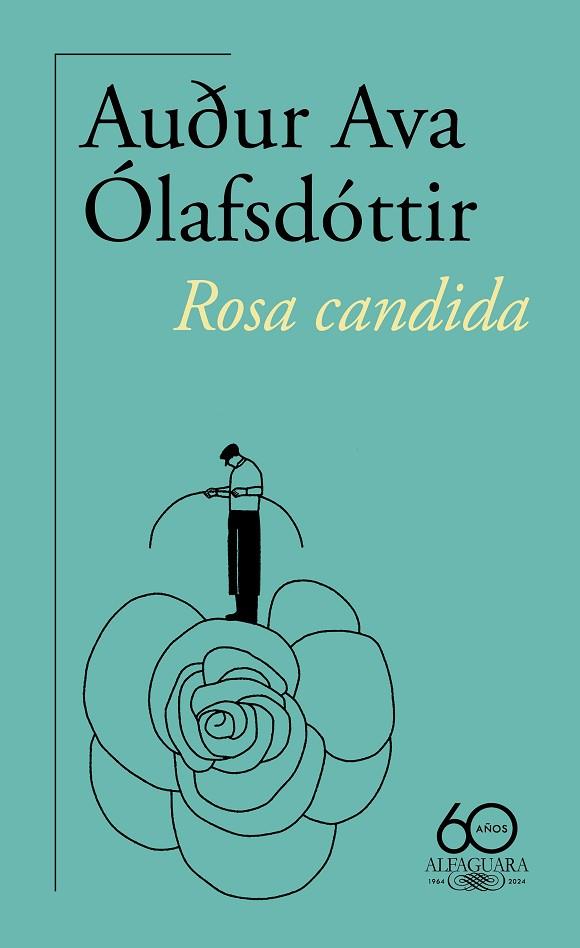 Rosa candida (60.º aniversario de Alfaguara) | 9788420478494 | Ólafsdóttir, Auður Ava | Librería Castillón - Comprar libros online Aragón, Barbastro