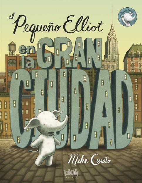 El pequeño Elliot en la gran ciudad | 9788416075348 | Curato, Mike | Librería Castillón - Comprar libros online Aragón, Barbastro