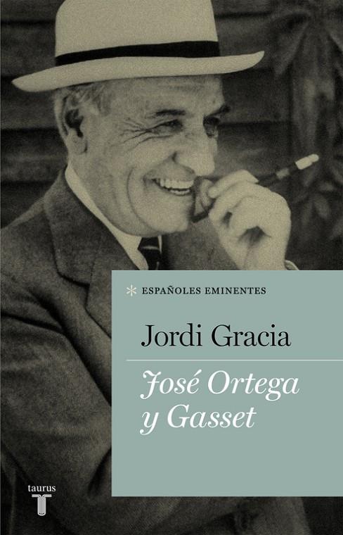 José Ortega y Gasset | 9788430607150 | Gracia, Jordi | Librería Castillón - Comprar libros online Aragón, Barbastro