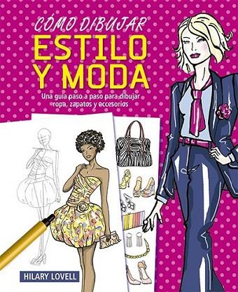 Cómo dibujar estilo y moda | 9788428542166 | Lovell, Hilary | Librería Castillón - Comprar libros online Aragón, Barbastro