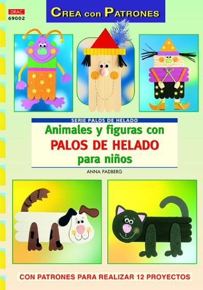 ANIMALES Y FIGURAS CON PALOS DE HELADO PARA NIÑOS | 9788498742282 | Padberg, Anna | Librería Castillón - Comprar libros online Aragón, Barbastro