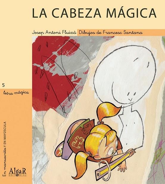 La cabeza mágica - Letra mágica 5 | 9788495722461 | FLUIXA VIVAS, JOSEP ANTONI | Librería Castillón - Comprar libros online Aragón, Barbastro