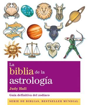 BIBLIA DE LA ASTROLOGÍA, LA | 9788484453727 | HALL, JUDY | Librería Castillón - Comprar libros online Aragón, Barbastro