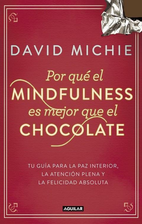 Por qué el Mindfulness es mejor que el chocolate | 9788403014985 | MICHIE, DAVID | Librería Castillón - Comprar libros online Aragón, Barbastro