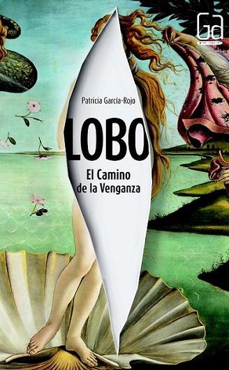 LOBO:EL CAMINO DE LA VENGANZA - GA 307 | 9788467571646 | García-Rojo Cantón, Patricia | Librería Castillón - Comprar libros online Aragón, Barbastro