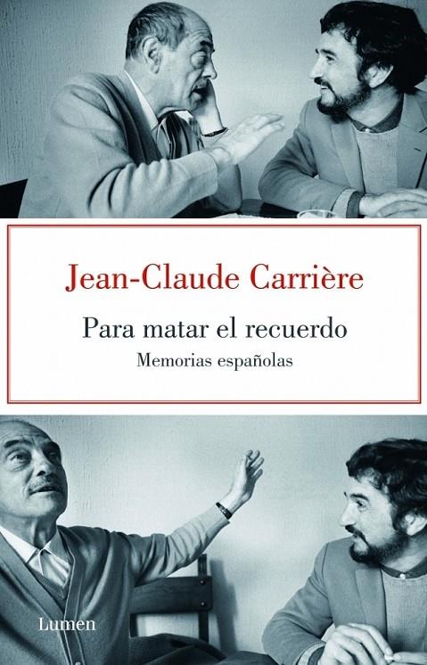 PARA MATAR EL RECUERDO : MEMORIAS ESPAÑOLAS | 9788426418890 | CARRIERE, JEAN-CLAUDE | Librería Castillón - Comprar libros online Aragón, Barbastro