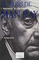 PARIS DE MAN RAY, EL | 9788483108765 | LOTTMAN, HERBERT R. | Librería Castillón - Comprar libros online Aragón, Barbastro