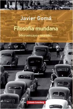 Filosofía mundana | 9788416495689 | Gomá, Javier | Librería Castillón - Comprar libros online Aragón, Barbastro