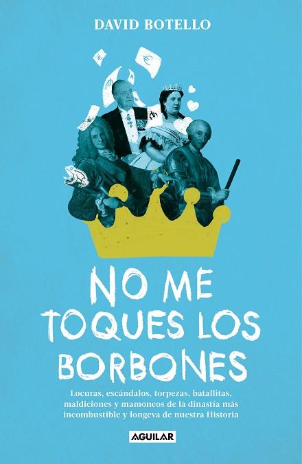 No me toques los Borbones | 9788403524750 | Botello, David | Librería Castillón - Comprar libros online Aragón, Barbastro