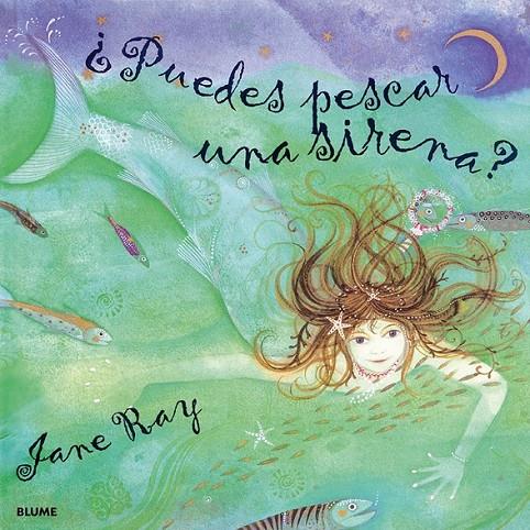 PUEDES PESCAR UNA SIRENA? | 9788495939210 | RAY, JANE | Librería Castillón - Comprar libros online Aragón, Barbastro